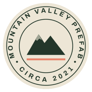 Mountain Valley Prefab, circa 2021